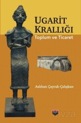 Ugarit Krallığı Toplum ve Ticaret - Bilgin Kültür Sanat Yayınları