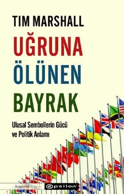 Uğruna Ölünen Bayrak Ulusal Sembollerin Gücü ve Politik Anlamı - 1