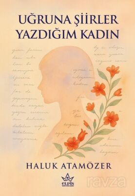 Uğruna Şiirler Yazdığım Kadın - 1