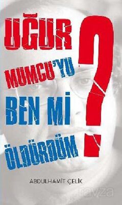 Uğur Mumcu'yu Ben Mi Öldürdüm? - 1