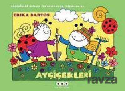 Uğurböceği Sevecen İle Salyangoz Tomurcuk -13 / Ayçiçekleri - Yapı Kredi Yayınları
