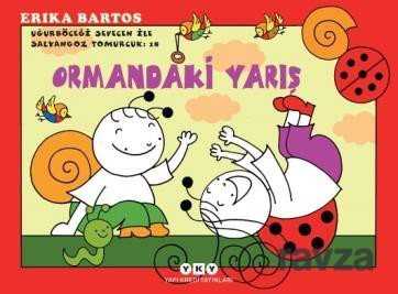 Uğurböceği Sevecen ile Salyangoz Tomurcuk 18 / Ormandaki Yarış - Yapı Kredi Yayınları