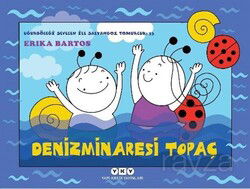 Uğurböceği Sevecen İle Salyangoz Tomurcuk 33: Denizminaresi Topaç - Yapı Kredi Yayınları