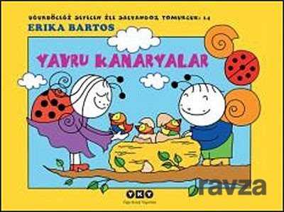 Uğurböceği Sevecen ile Salyangoz Tomurcuk:14 / Yavru Kanaryalar - Yapı Kredi Yayınları