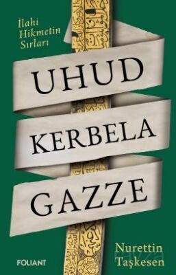 Uhud Kerbela Gazze / İlahi Hikmetin Sırları - 1