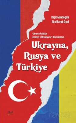 Ukrayna Halaskar Cemiyyet-İ İttihadiyyesi Neşriyatından Ukrayna, Rusya ve Türkiye - 1