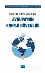 Ukrayna Krizi Bağlamında Avrupa'nın Enerji Güvenliği - Nobel Yayın Dağıtım