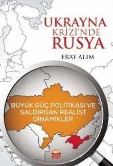 Ukrayna Krizi'nde Rusya: Büyük Güç Politikası ve Saldırgan Realist Dinamikler - 1