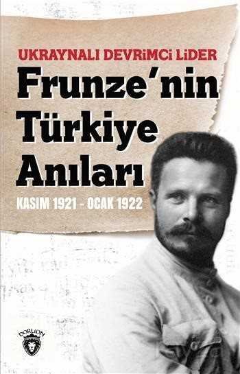 Ukraynalı Devrimci Lider Frunze'nin Türkiye Anıları Kasım (1921 Ocak 1922) - 1