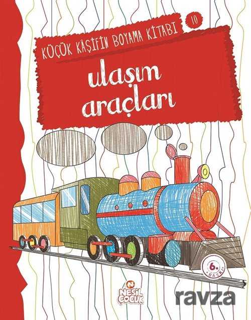Ulaşım Araçları / Küçük Kaşifin Boyama Kitabı -10 - Nesil Çocuk Yayınları