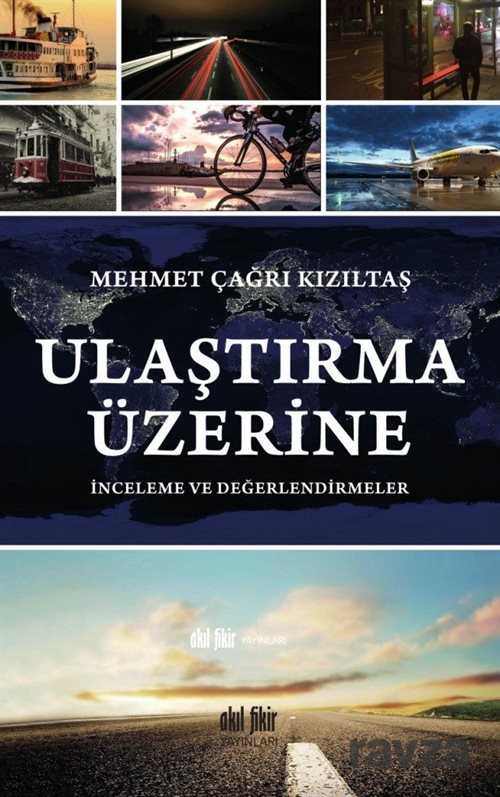 Ulaştırma Üzerine İnceleme ve Değerlendirmeler - Akıl Fikir Yayınları