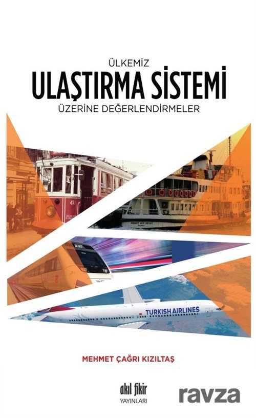 Ülkemiz Ulaştırma Sistemi Üzerine Değerlendirmeler - Akıl Fikir Yayınları