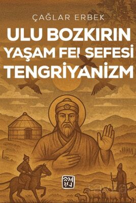 Ulu Bozkırın Yaşam Felsefesi Tengriyanizm - 1