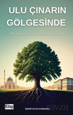 Ulu Çınarın Gölgesinde (Dünden Bugüne İmam Hatipli Olmak) - 1