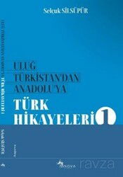 Uluğ Türkistan'dan Anadolu'ya Türk Halk Hikayeleri - Sinova Yayıncılık