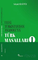 Uluğ Türkistan'dan Anadolu'ya Türk Masalları 1 - Sinova Yayıncılık