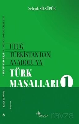 Uluğ Türkistan'dan Anadolu'ya Türk Masalları 1 - 1