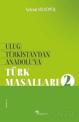 Uluğ Türkistan'dan Anadolu'ya Türk Masalları 2 - 1