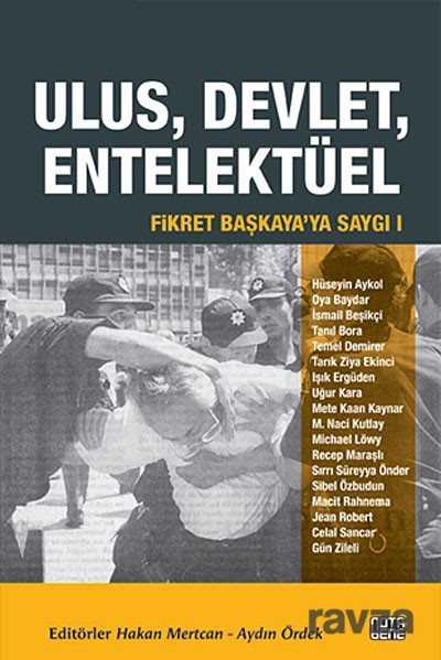 Ulus, Devlet, Entelektüel / Fikret Başkaya'ya Saygı I - 1