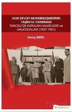 Ulus Devlet Modernleşmesinin Taşraya 	Yansıması Tunceli'de Kurulan Halkevleri ve Halkodaları (1937-1951) - 1