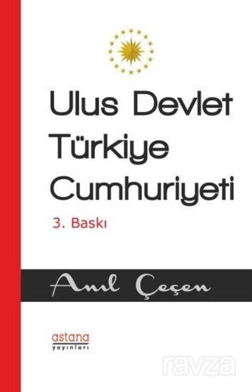 Ulus Devlet Türkiye Cumhuriyeti - Astana Yayınları