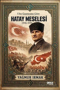 Ulus Gazetesine Göre Hatay Meselesi (1936-1939) - 1