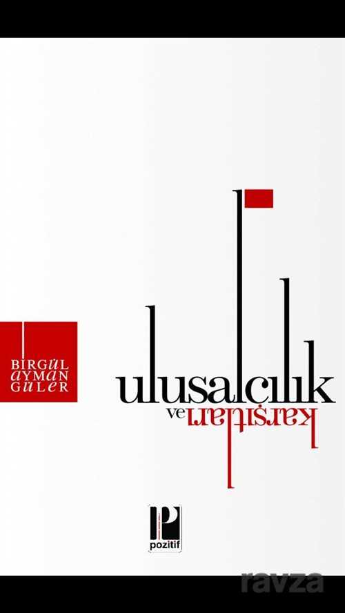 Ulusalcılık ve Karşıtları - Pozitif Yayınları