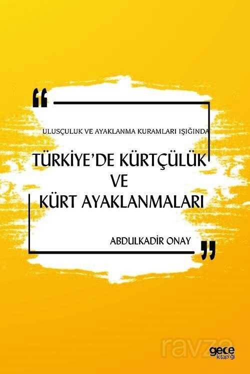 Ulusçuluk ve Ayaklanma Kuramları Işığında Türkiye'de Kürtçülük ve Kürt Ayaklanmaları - 1