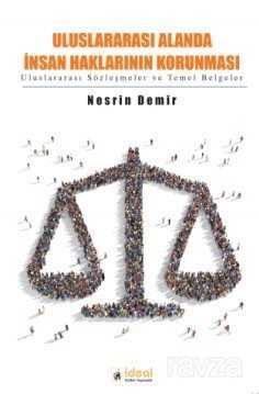 Uluslararası Alanda İnsan Haklarının Korunması - İdeal Kültür Yayıncılık - Ders Kitapları