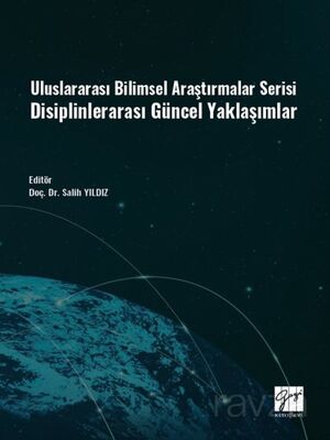 Uluslararası Bilimsel Araştırmalar Serisi Disiplinlerarası Güncel Yaklaşımlar - 1