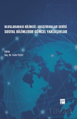 Uluslararası Bilimsel Araştırmalar Serisi Sosyal Bilimlerde Güncel Yaklaşımlar - 1