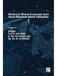 Uluslararası Bilimsel Araştırmalar Serisi Sosyal Bilimlerde Güncel Yaklaşımlar 2 - Gazi Kitabevi