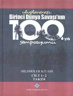 Uluslararası Birinci Dünya Savaşı'nın 100.Yılı Sempozyumu Bildiriler Kitabı 1-2 Cilt (Takım) - 1