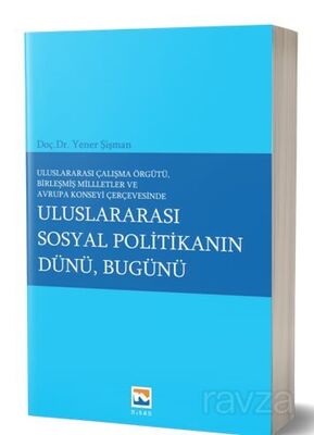 Uluslararası Çalışma Örgütü Birleşmiş Milletler ve Avrupa Konseyi Çerçevesinde Uluslararası Sosyal P - 1