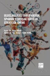 Uluslararası Diplomaside Sporun Yumuşak Gücü ve Stratejik Önemi - Gazi Kitabevi