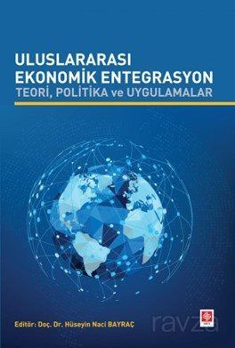 Uluslararası Ekonomik Entegrasyon Teori, Politika ve Uygulamalar - 1