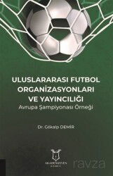 Uluslararası Futbol Organizasyonları ve Yayıncılığı - Akademisyen Kitabevi