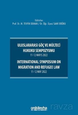 Uluslararası Göç ve Mülteci Hukuku Sempozyumu 11-12 Mayıs 2022 - International Symposium on Migratio - 1