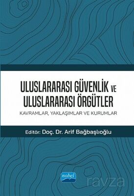 Uluslararası Güvenlik ve Uluslararası Örgütler: Kavramlar, Yaklaşımlar ve Kurumlar - 1