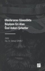 Uluslararası Güvenlikte Büyüyen Gri Alan : Özel Askeri Şirketler - Gazi Kitabevi