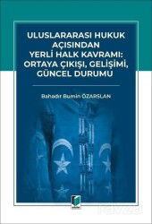 Uluslararası Hukuk Açısından Yerli Halk Kavramı: Ortaya Çıkışı, Gelişimi, Güncel Durumu - Adalet Yayınevi