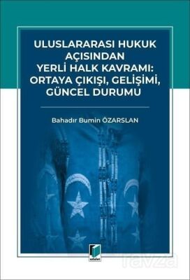 Uluslararası Hukuk Açısından Yerli Halk Kavramı: Ortaya Çıkışı, Gelişimi, Güncel Durumu - 1