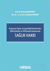 Uluslararası Hukuk, Avrupa Birliği Düzenlemeleri, AİHM İçtihatları ve AYM Kararları Kapsamında Sağlı - On İki Levha Yayıncılık