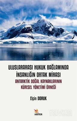 Uluslararası Hukuk Bağlamında İnsanlığın Ortak Mirası: Antarktik Doğal Kaynaklarının Küresel Yönetim - 1