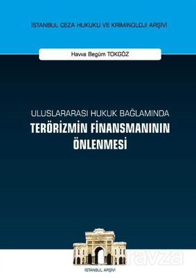 Uluslararası Hukuk Bağlamında Terörizmin Finansmanının Önlenmesi İstanbul Ceza Hukuku ve Kriminoloji - 1