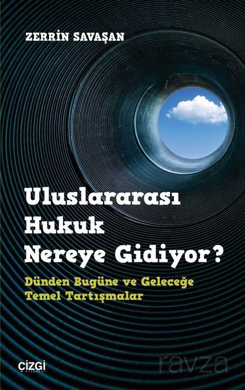 Uluslararası Hukuk Nereye Gidiyor? - Çizgi Kitabevi