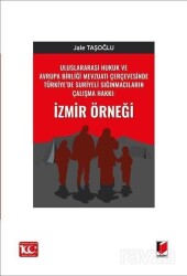 Uluslararası Hukuk ve Avrupa Birliği Mevzuatı Çerçevesinde Türkiye'de Suriyeli Sığınmacıların Çalışm - Adalet Yayınevi