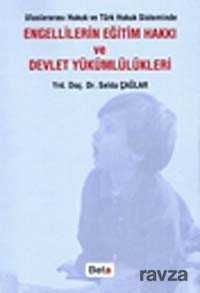 Uluslararası Hukuk ve Türk Hukuk Sisteminde Engellilerin Eğitim Hakkı ve Devlet Yükümlülükleri - 1