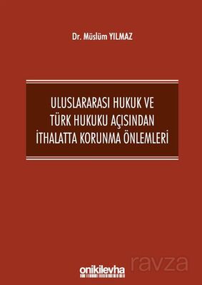 Uluslararası Hukuk ve Türk Hukuku Açısından İthalatta Korunma Önlemleri - 1