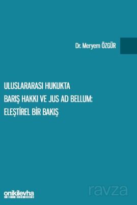 Uluslararası Hukukta Barış Hakkı ve Jus ad Bellum: Eleştirel Bir Bakış - 1